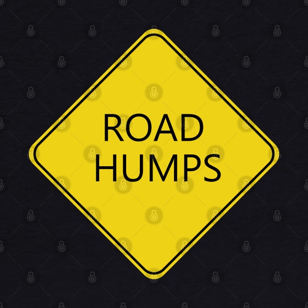 Caution Road Humps Sign by shanestillz